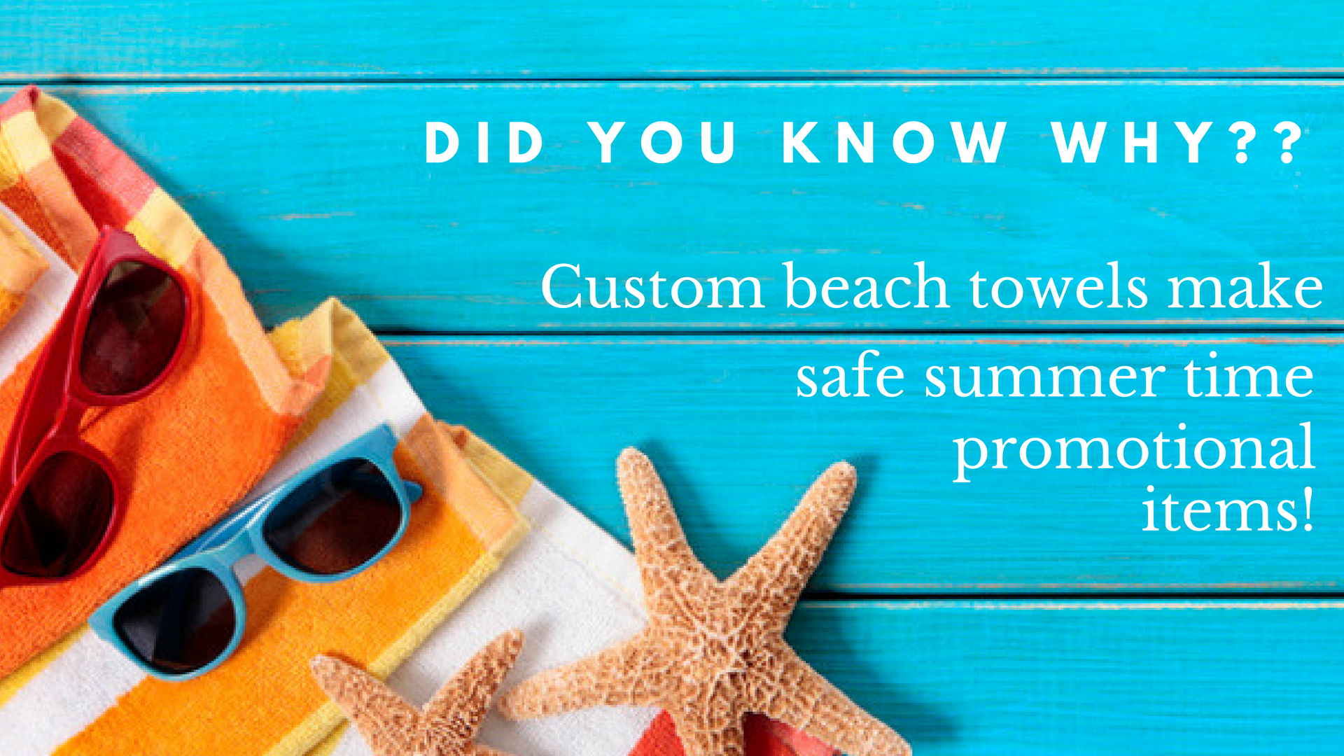 why custom beach towels make safe summer time promotional items