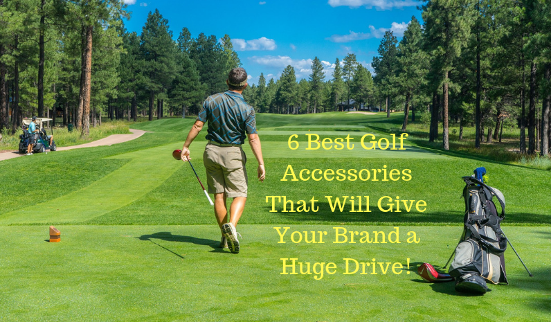 6 Best Golf Accessories That Will Give Your Brand a Huge Drive!