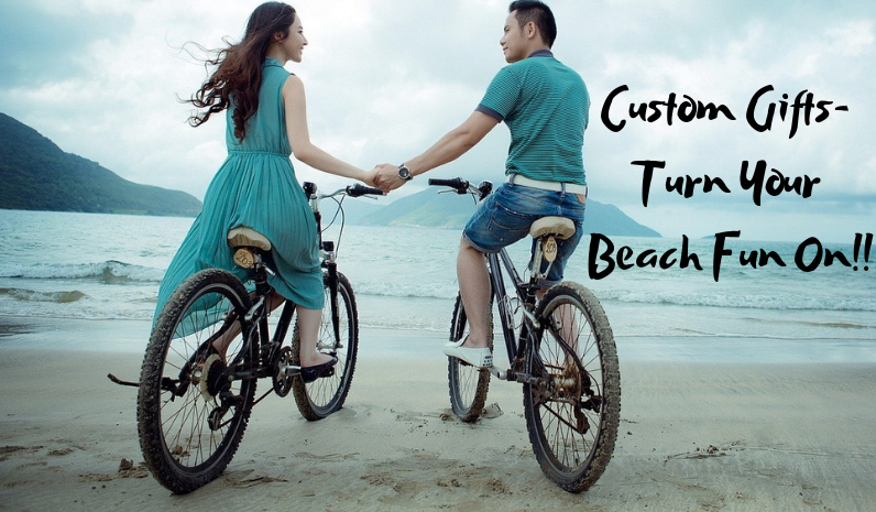 Custom Gifts that Turns Your Beach Fun On